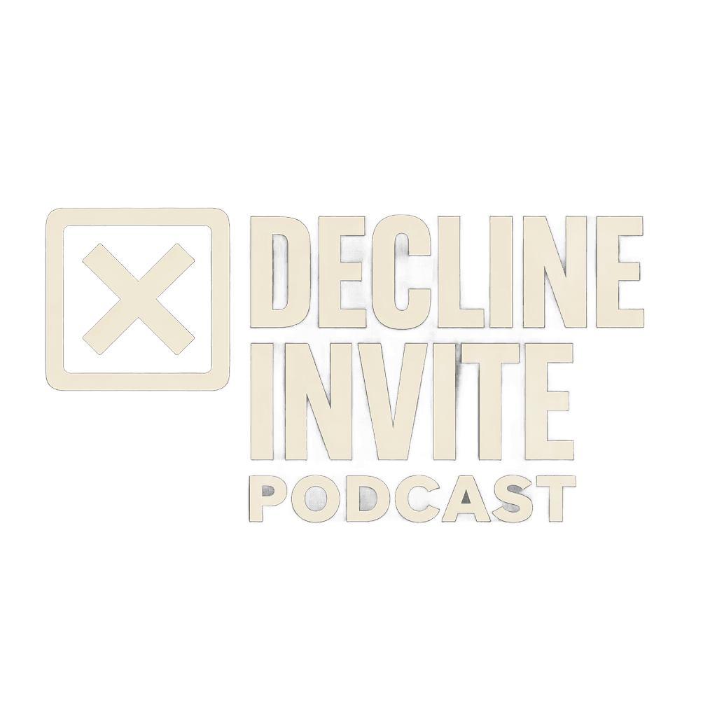 Decline Invite Podcast